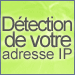 D�tection de votre adresse IP