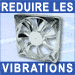 R�duire les vibrations des ventilateurs de bo�tier
