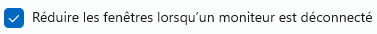 Réduire les fenêtres après la déconnexion d'un écran